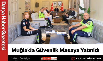Muğla'da Güvenlik Masaya Yatırıldı