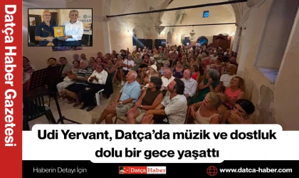 Udi Yervant, Datça’da müzik ve dostluk dolu bir gece yaşattı
