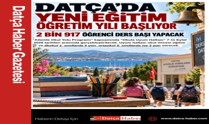 DATÇA’DA YENİ EĞİTİM ÖĞRETİM YILI BAŞLIYOR: 2 BİN 917 ÖĞRENCİ DERS BAŞI YAPACAK