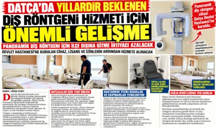 DATÇA’DA YILLARDIR BEKLENEN DİŞ RÖNTGENİ HİZMETİ İÇİN ÖNEMLİ GELİŞME