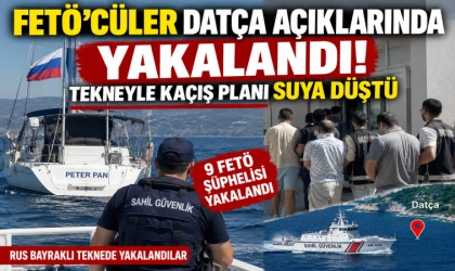 FETÖ’CÜLER DATÇA AÇIKLARINDA YAKALANDI! TEKNEYLE KAÇIŞ PLANI SUYA DÜŞTÜ