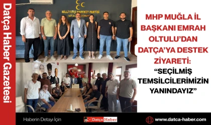 MHP MUĞLA İL BAŞKANI EMRAH OLTULU’DAN DATÇA’YA DESTEK ZİYARETİ: “SEÇİLMİŞ TEMSİLCİLERİMİZİN YANINDAYIZ”