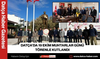 DATÇA’DA 19 EKİM MUHTARLAR GÜNÜ TÖRENLE KUTLANDI