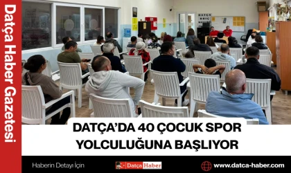 DATÇA’DA 40 ÇOCUK SPOR YOLCULUĞUNA BAŞLIYOR