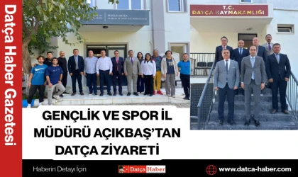 GENÇLİK VE SPOR İL MÜDÜRÜ AÇIKBAŞ’TAN DATÇA ZİYARETİ