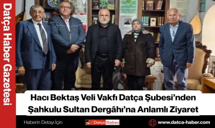 Hacı Bektaş Veli Vakfı Datça Şubesi’nden Şahkulu Sultan Dergâhı’na Anlamlı Ziyaret