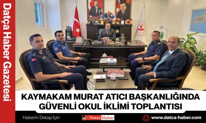 KAYMAKAM MURAT ATICI BAŞKANLIĞINDA GÜVENLİ OKUL İKLİMİ TOPLANTISI