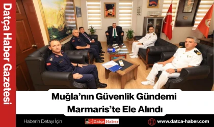 Muğla’nın Güvenlik Gündemi Marmaris’te Ele Alındı