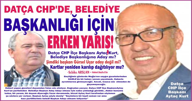 DATÇA CHP'DE, BELEDİYE BAŞKANLIĞI İÇİN ERKEN YARIŞ!