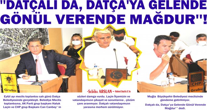 ''DAT­ÇA­LI DA, DATÇA'YA GE­LEN­DE GÖNÜL VE­REN­DE MAĞ­DUR''!