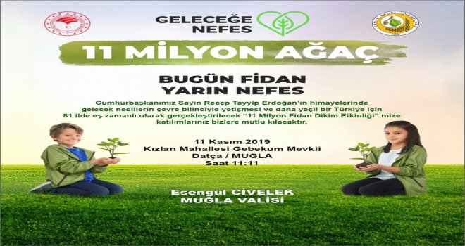 HAYDİ DATÇA! HAYDİ TÜR­Kİ­YE,11 KASIM' DA FİDAN DİK­ME­YE!