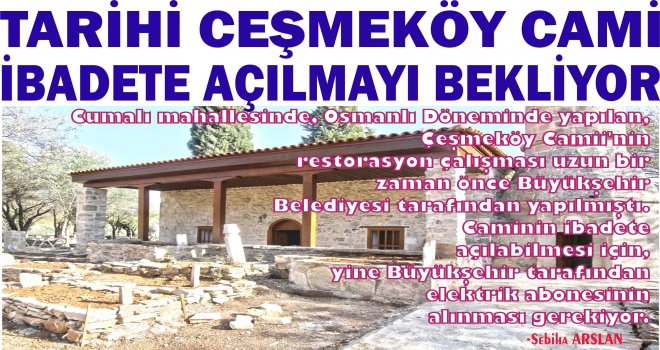 TARİHİ CEŞMEKÖY CAMİ İBADETE AÇILMAYI BEKLİYOR