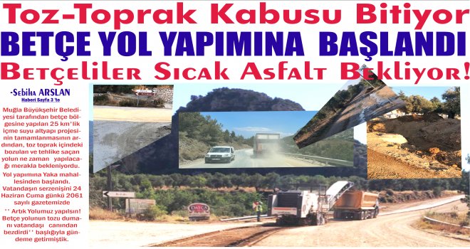 Toz, Toprak Kabusu Bitiyor.BETÇE YOL YAPIMINA BAŞLANDI. Betçeliler Sıcak Asfalt Bekliyor